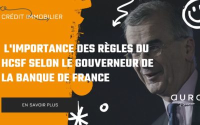 L’Importance des Règles du HCSF selon le Gouverneur de la Banque de France
