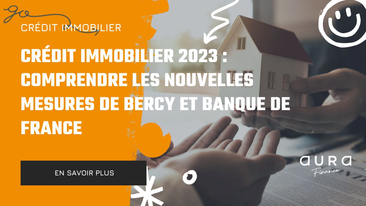 Crédit Immobilier 2023 Comprendre les Nouvelles Mesures de Bercy et Banque de France