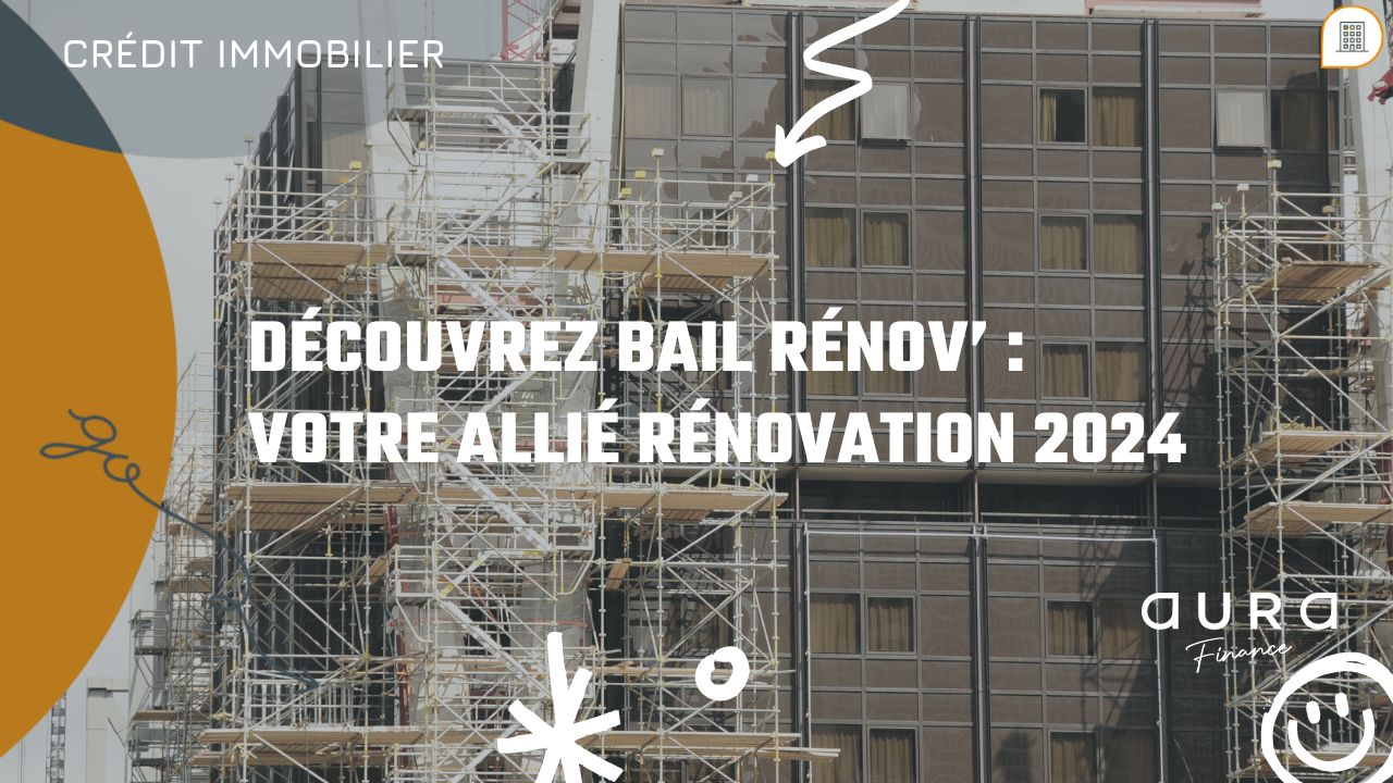 Découvrez Bail Rénov’ Votre allié rénovation 2024