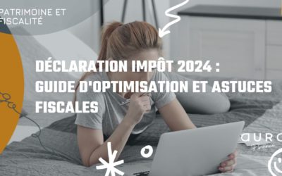 Déclaration impôt 2024 : Guide d’optimisation et astuces fiscales